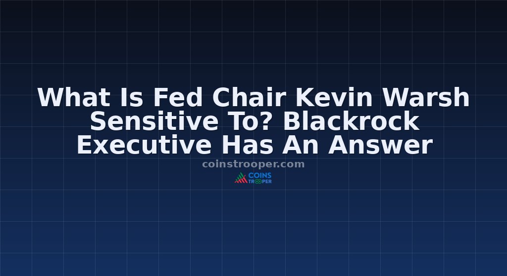 What Is Fed Chair Kevin Warsh Sensitive To? Blackrock Executive Has An Answer