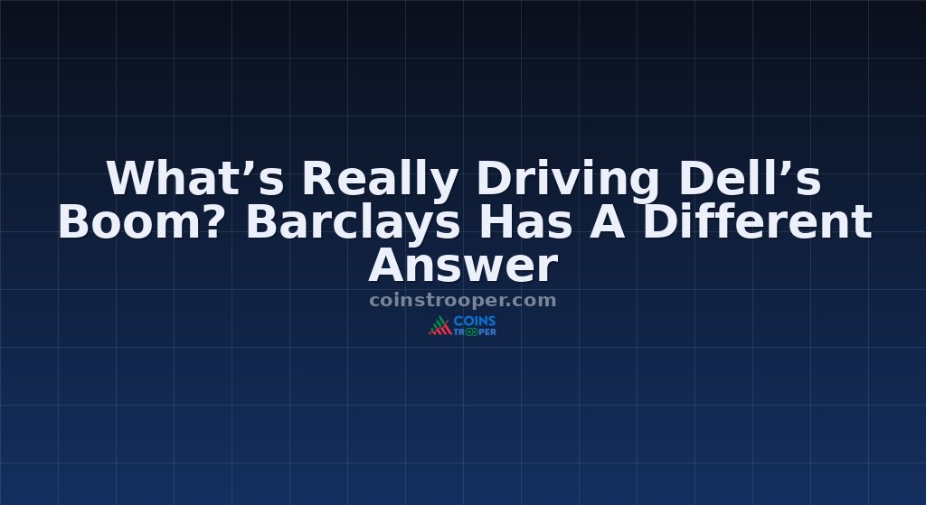 What’s Really Driving Dell’s Boom? Barclays Has A Different Answer