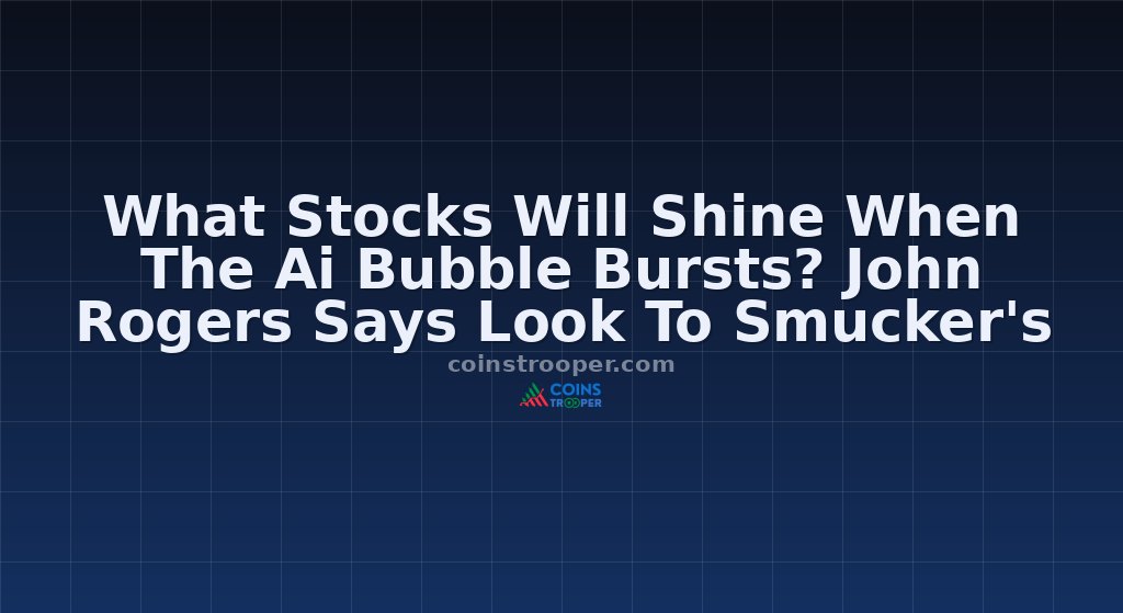 What Stocks Will Shine When The Ai Bubble Bursts? John Rogers Says Look To Smucker's