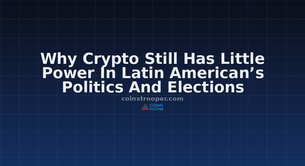 Why Crypto Still Has Little Power In Latin American’s Politics And Elections