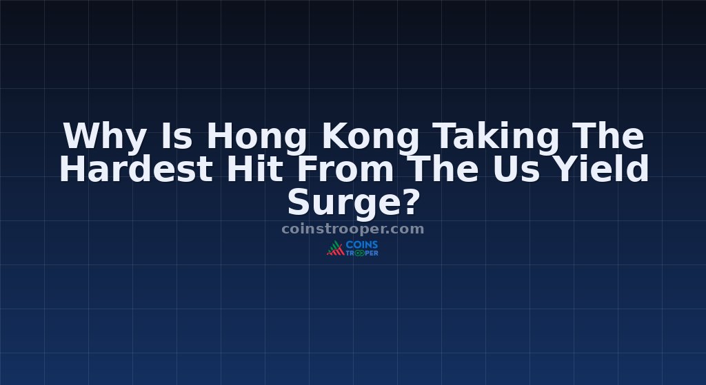 Why Is Hong Kong Taking The Hardest Hit From The Us Yield Surge?