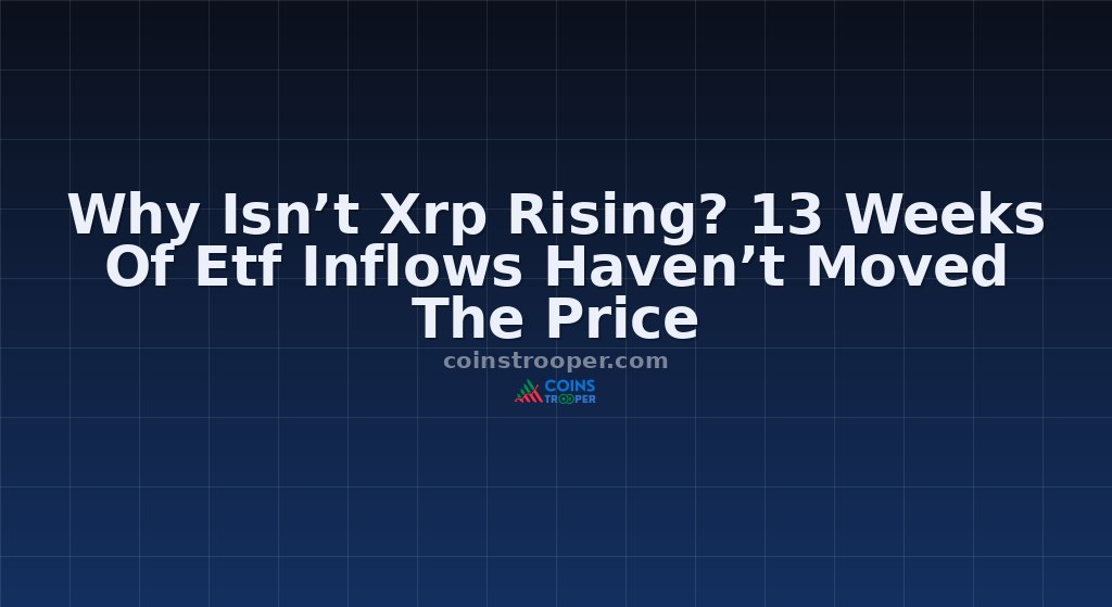 Why Isn’t Xrp Rising? 13 Weeks Of Etf Inflows Haven’t Moved The Price