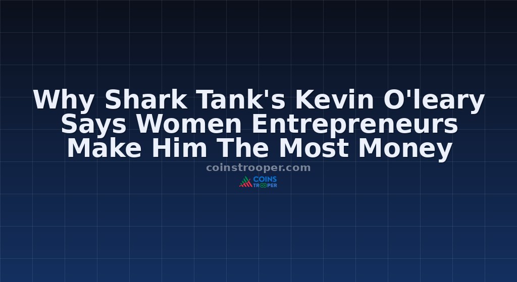 Why Shark Tank's Kevin O'leary Says Women Entrepreneurs Make Him The Most Money