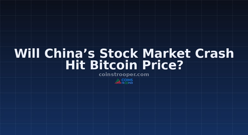 Will China’s Stock Market Crash Hit Bitcoin Price?