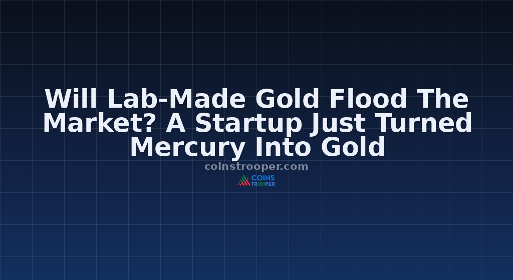 Will Lab-Made Gold Flood The Market? A Startup Just Turned Mercury Into Gold