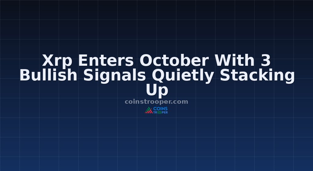 Xrp Enters October With 3 Bullish Signals Quietly Stacking Up