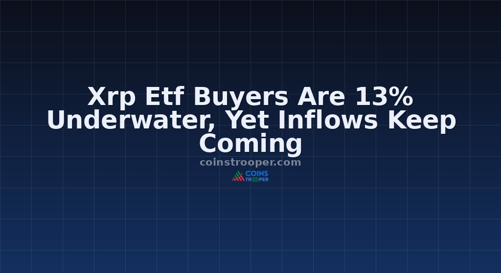 Xrp Etf Buyers Are 13% Underwater, Yet Inflows Keep Coming