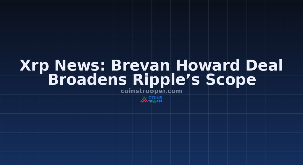 Xrp News: Brevan Howard Deal Broadens Ripple’s Scope