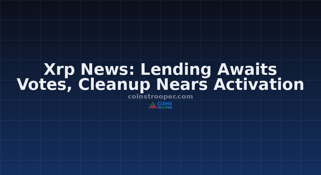 Xrp News: Lending Awaits Votes, Cleanup Nears Activation