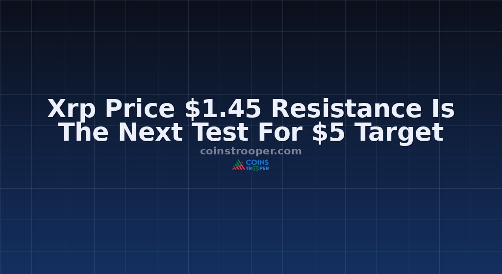 Xrp Price $1.45 Resistance Is The Next Test For $5 Target