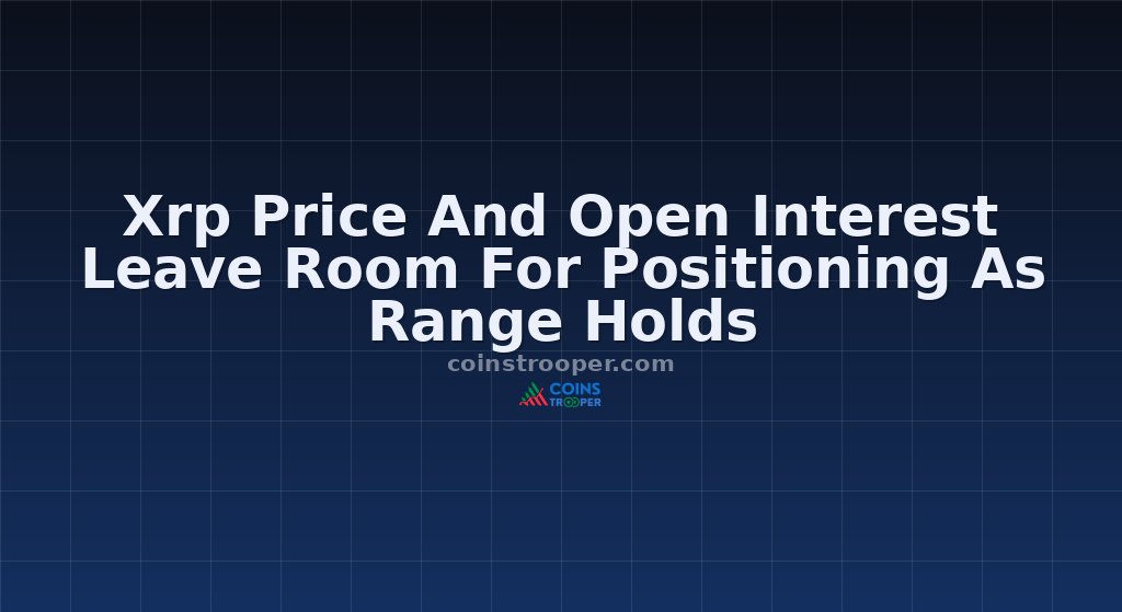 Xrp Price And Open Interest Leave Room For Positioning As Range Holds