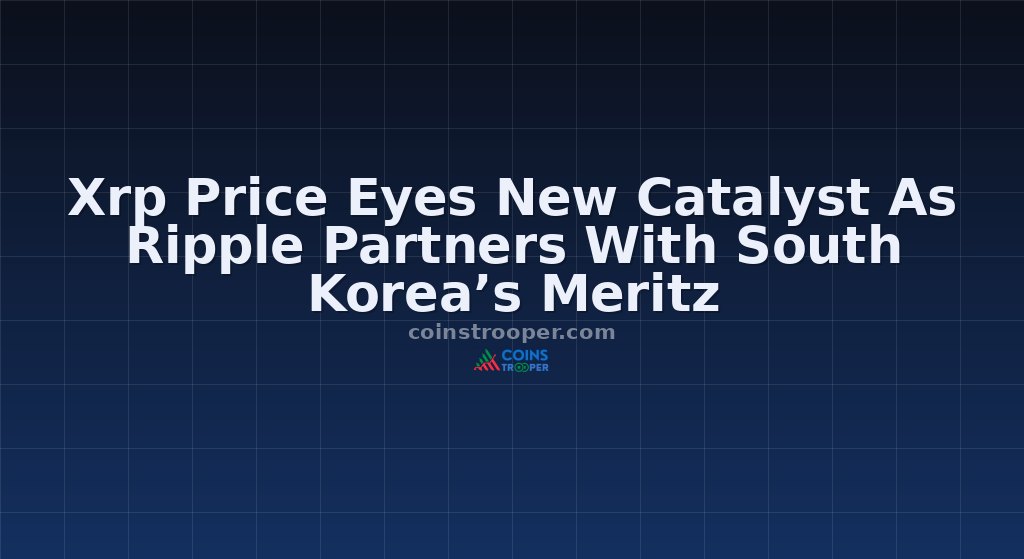 Xrp Price Eyes New Catalyst As Ripple Partners With South Korea’s Meritz