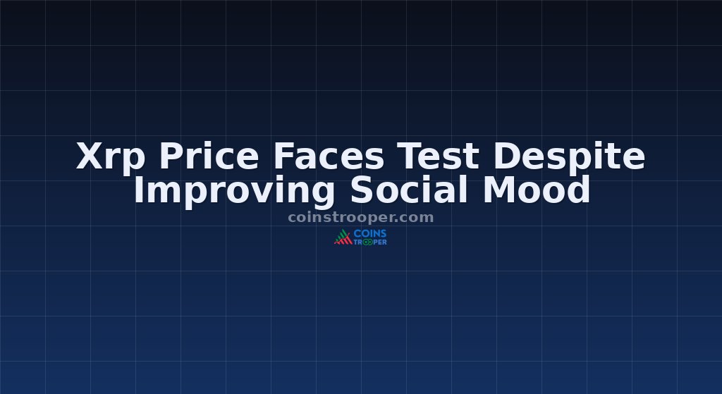 Xrp Price Faces Test Despite Improving Social Mood