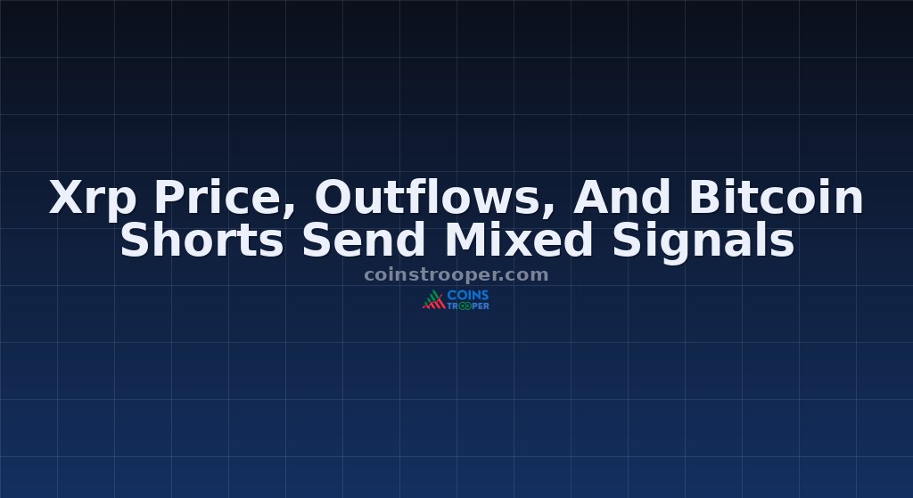 Xrp Price, Outflows, And Bitcoin Shorts Send Mixed Signals
