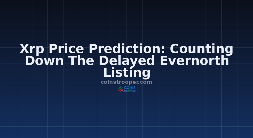 Xrp Price Prediction: Counting Down The Delayed Evernorth Listing