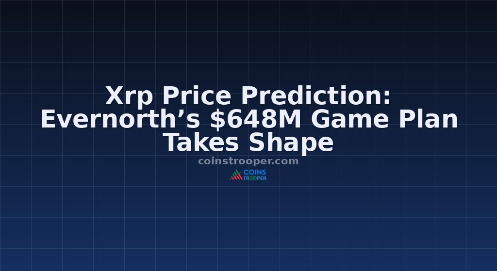 Xrp Price Prediction: Evernorth’s $648M Game Plan Takes Shape