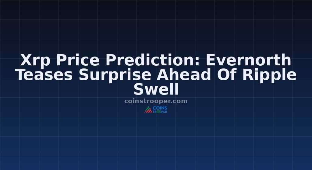 Xrp Price Prediction: Evernorth Teases Surprise Ahead Of Ripple Swell