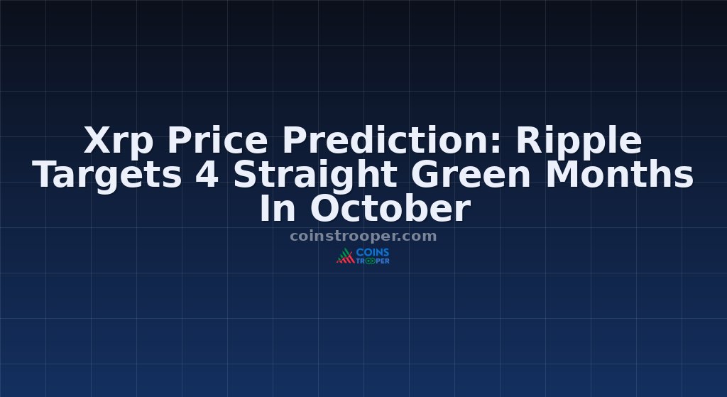 Xrp Price Prediction: Ripple Targets 4 Straight Green Months In October