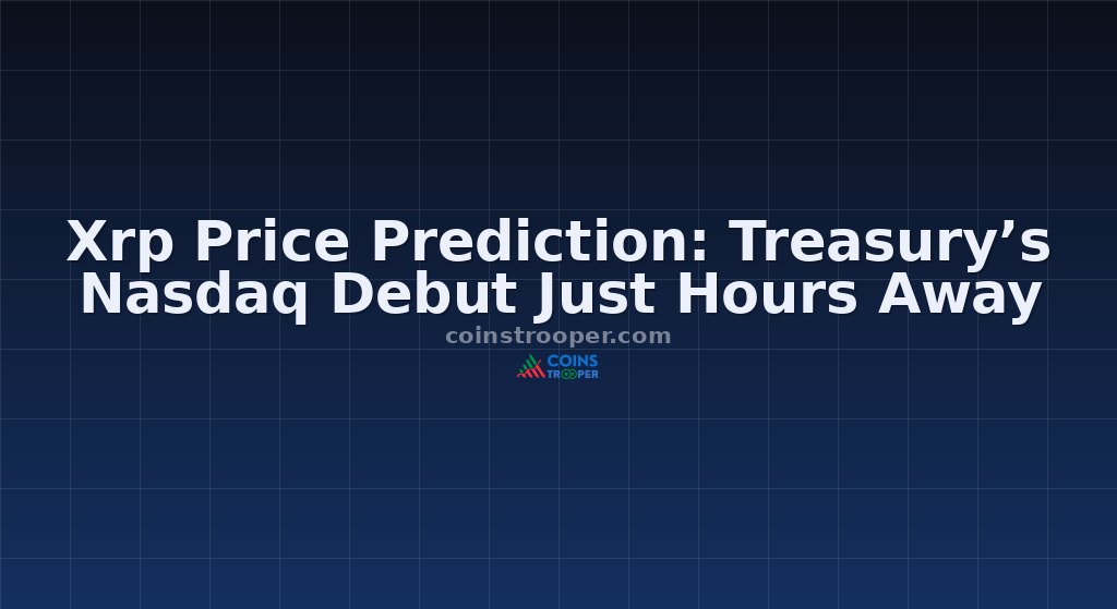 Xrp Price Prediction: Treasury’s Nasdaq Debut Just Hours Away