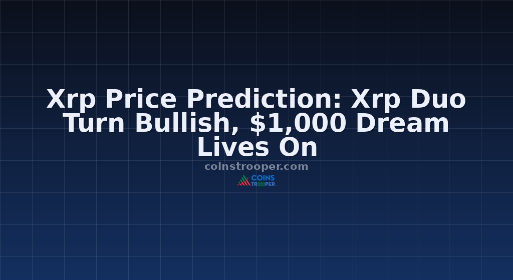 Xrp Price Prediction: Xrp Duo Turn Bullish, $1,000 Dream Lives On