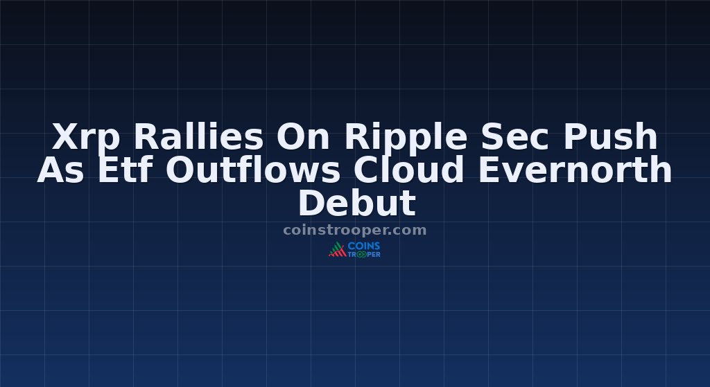 Xrp Rallies On Ripple Sec Push As Etf Outflows Cloud Evernorth Debut
