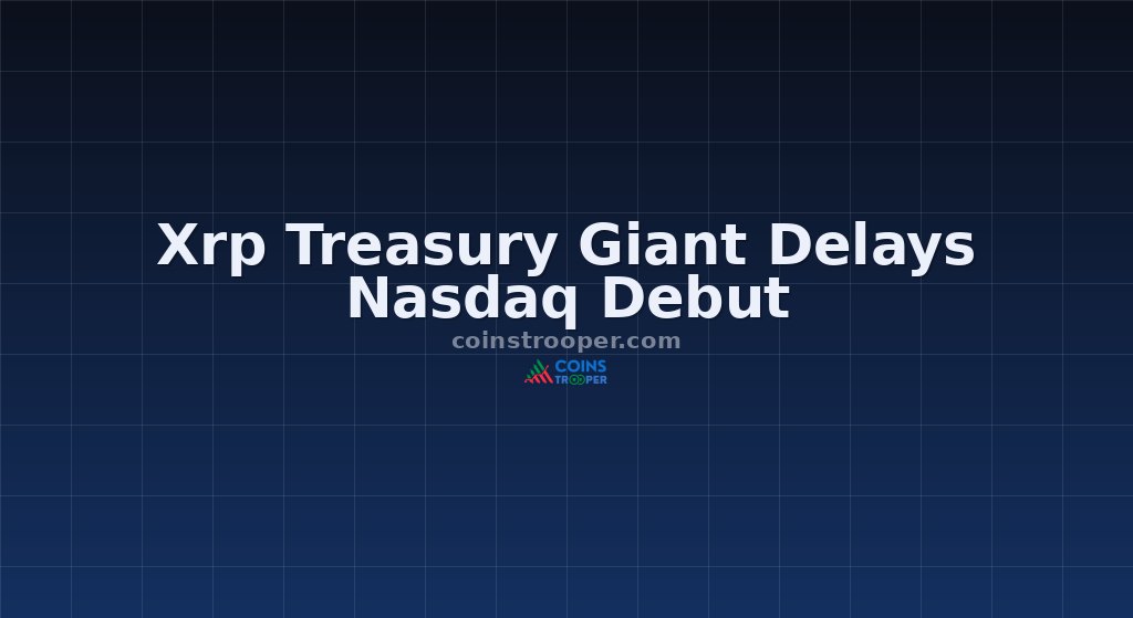 Xrp Treasury Giant Delays Nasdaq Debut