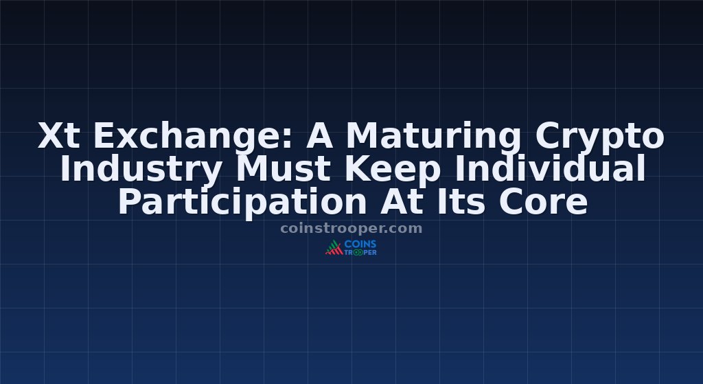 Xt Exchange: A Maturing Crypto Industry Must Keep Individual Participation At Its Core