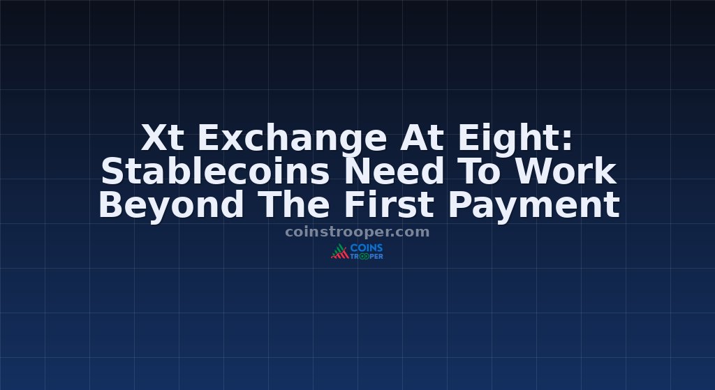 Xt Exchange At Eight: Stablecoins Need To Work Beyond The First Payment