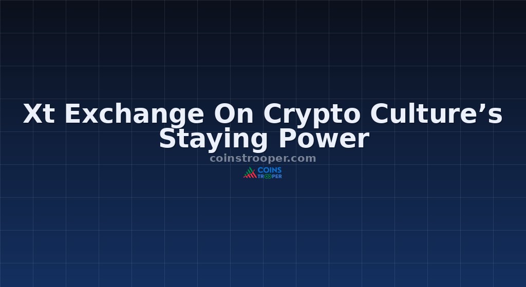 Xt Exchange On Crypto Culture’s Staying Power